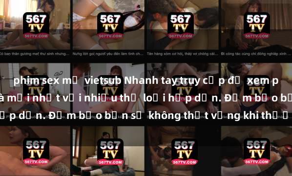 phim sex mỹ vietsub Nhanh tay truy cập để xem phim sex đầy kích thích và mới nhất với nhiều thể loại hấp dẫn. Đảm bảo bạn sẽ không thất vọng khi thưởng thức.