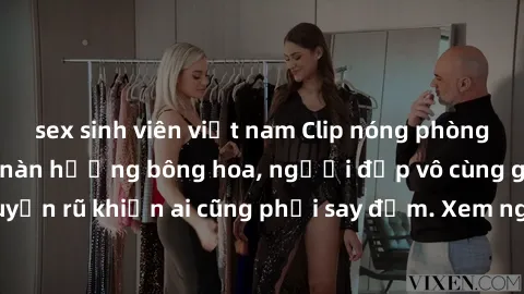 sex sinh viên việt nam Clip nóng phòng tắm: Hít thở nồng nàn hương bông hoa, người đẹp vô cùng gợi cảm và quyến rũ khiến ai cũng phải say đắm. Xem ngay để trải nghiệm điều đặc biệt!