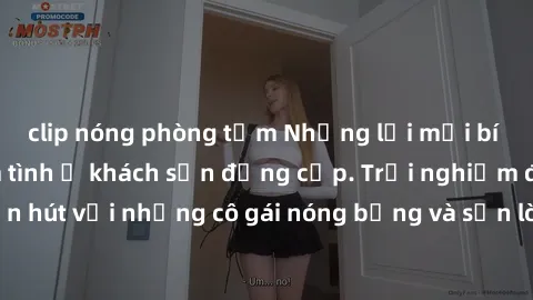 clip nóng phòng tắm Những lời mời bí mật: Gái Việt làm tình ở khách sạn đẳng cấp. Trải nghiệm độc đáo và cuốn hút với những cô gái nóng bỏng và sẵn lòng thỏa mãn mọi nhu cầu của bạn.