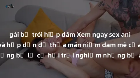 gái bị trói hiếp dâm Xem ngay sex anime vietsub cực hot và hấp dẫn để thỏa mãn niềm đam mê của bạn! Đừng bỏ lỡ cơ hội trải nghiệm những bộ anime đỉnh cao chỉ có tại đây!