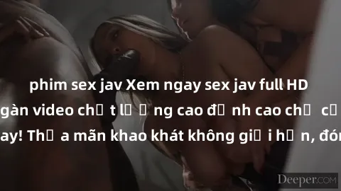 phim sex jav Xem ngay sex jav full HD miễn phí - Hàng ngàn video chất lượng cao đỉnh cao chỉ cần click vào ngay! Thỏa mãn khao khát không giới hạn, đón chờ những trải nghiệm mới lạ!