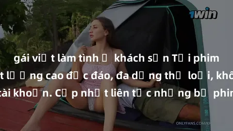 gái việt làm tình ở khách sạn Tải phim sex miễn phí chất lượng cao độc đáo, đa dạng thể loại, không cần đăng ký tài khoản. Cập nhật liên tục những bộ phim hot nhất trên thị trường. Sự lựa chọn hàng đầ