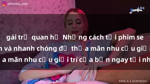 gái trẻ quan hệ Những cách tải phim sex về máy đơn giản và nhanh chóng để thỏa mãn nhu cầu giải trí của bạn ngay tại nhà