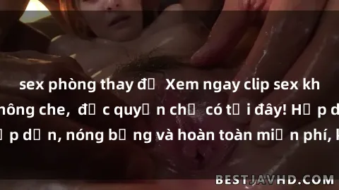 sex phòng thay đồ Xem ngay clip sex không che cực hot, không che,  độc quyền chỉ có tại đây! Hấp dẫn, nóng bỏng và hoàn toàn miễn phí, không thể bỏ qua!