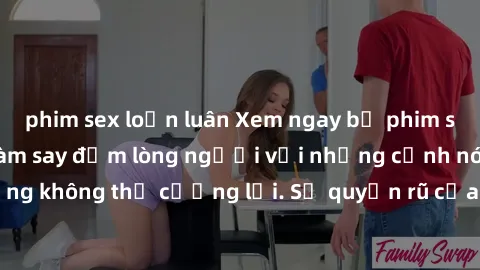 phim sex loạn luân Xem ngay bộ phim sex milf hot nhất, làm say đắm lòng người với những cảnh nóng bỏng không thể cưỡng lại. Sự quyến rũ của MILF sẽ khiến bạn mãnh liệt!