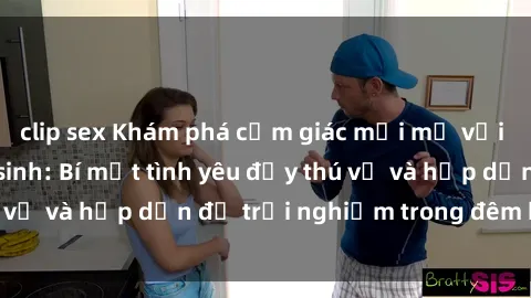 clip sex Khám phá cảm giác mới mẻ với sex trong nhà vệ sinh: Bí mật tình yêu đầy thú vị và hấp dẫn để trải nghiệm trong đêm hôm nay!