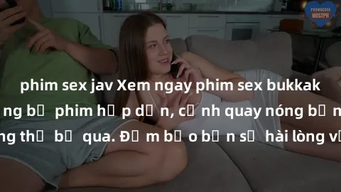 phim sex jav Xem ngay phim sex bukkake hàng đầu với những bộ phim hấp dẫn, cảnh quay nóng bỏng không thể bỏ qua. Đảm bảo bạn sẽ hài lòng với trải nghiệm mới lạ này!