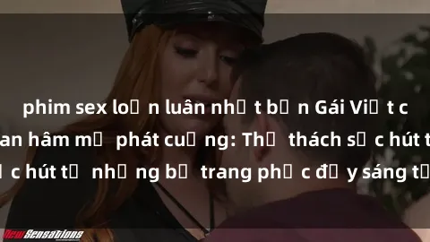 phim sex loạn luân nhật bản Gái Việt cosplay sexy khiến fan hâm mộ phát cuồng: Thử thách sức hút từ những bộ trang phục đầy sáng tạo và quyến rũ!