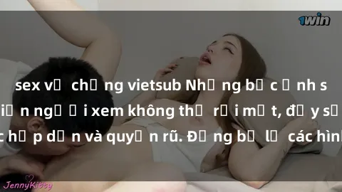 sex vợ chồng vietsub Những bức ảnh sexy tá gợi cảm khiến người xem không thể rời mắt, đầy sức hấp dẫn và quyến rũ. Đừng bỏ lỡ các hình ảnh nóng bỏng này!
