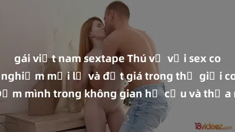 gái việt nam sextape Thú vị với sex cosplay anime: Trải nghiệm mới lạ và đắt giá trong thế giới cosplay! Đắm mình trong không gian hư cấu và thỏa mãn niềm đam mê của bạn!