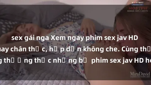 sex gái nga Xem ngay phim sex jav HD với những cảnh quay chân thực, hấp dẫn không che. Cùng thưởng thức những bộ phim sex jav HD hot nhất hiện nay!